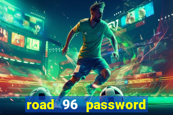 road 96 password happy taxi